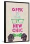 Geek Is The New Chic-null-Framed Poster
