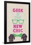 Geek Is The New Chic-null-Framed Poster