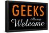 Geeks Always Welcome-null-Framed Poster