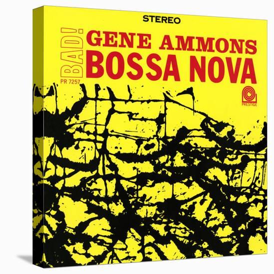 Gene Ammons - Bad! Bossa Nova-null-Stretched Canvas