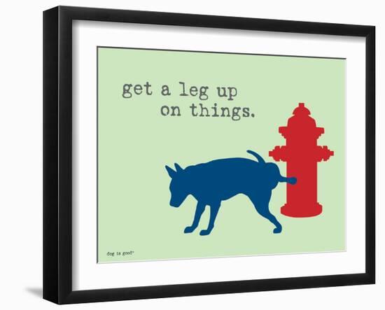 Get A Leg Up-Dog is Good-Framed Art Print