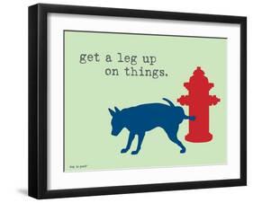 Get A Leg Up-Dog is Good-Framed Art Print