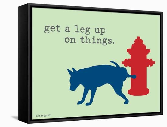 Get A Leg Up-Dog is Good-Framed Stretched Canvas