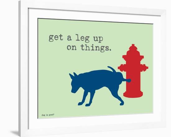 Get A Leg Up-Dog is Good-Framed Art Print