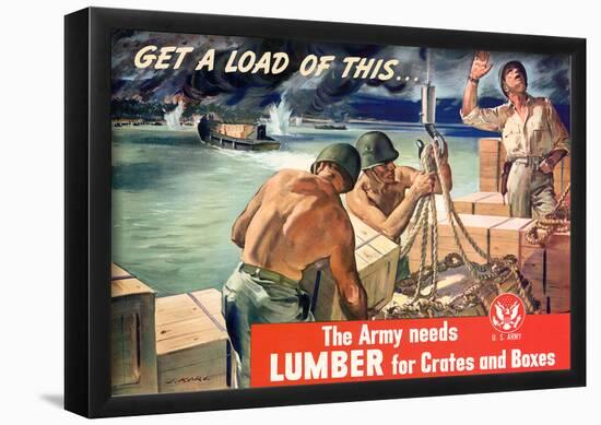 Get a Load of This The Army Needs Lumber for Crates and Boxes WWII War Propaganda Art Poster-null-Framed Poster