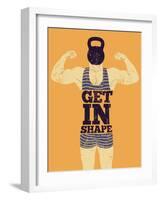 Get in Shape. Typographic Gym Phrase Vintage Grunge Poster Design with Strong Man. Retro Vector Ill-ZOO BY-Framed Art Print