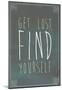 Get Lost Find Yourself Art Print Poster-null-Mounted Poster