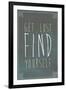 Get Lost Find Yourself-null-Framed Art Print