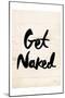 Get Naked-Milli Villa-Mounted Art Print