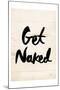 Get Naked-Milli Villa-Mounted Art Print