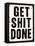 Get Shit Done 2-Retroplanet-Framed Stretched Canvas