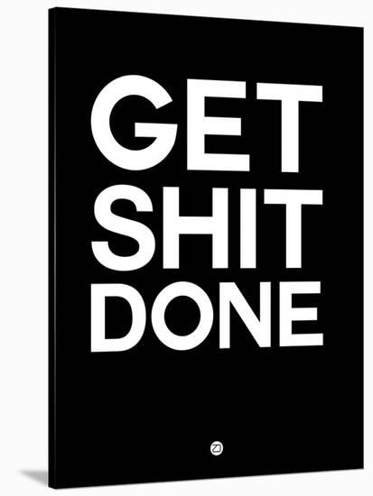 Get Shit Done Black and White-NaxArt-Stretched Canvas