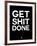 Get Shit Done Black and White-NaxArt-Framed Art Print