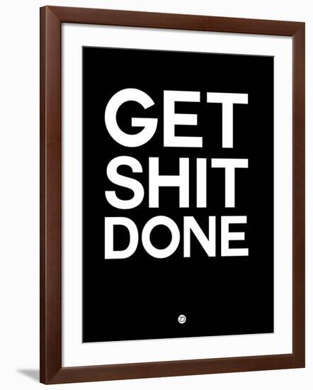 Get Shit Done Black and White-NaxArt-Framed Art Print