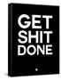 Get Shit Done Black and White-NaxArt-Framed Stretched Canvas