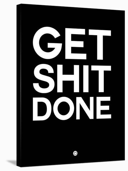 Get Shit Done Black and White-NaxArt-Stretched Canvas