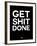 Get Shit Done Black and White-NaxArt-Framed Art Print