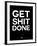 Get Shit Done Black and White-NaxArt-Framed Art Print