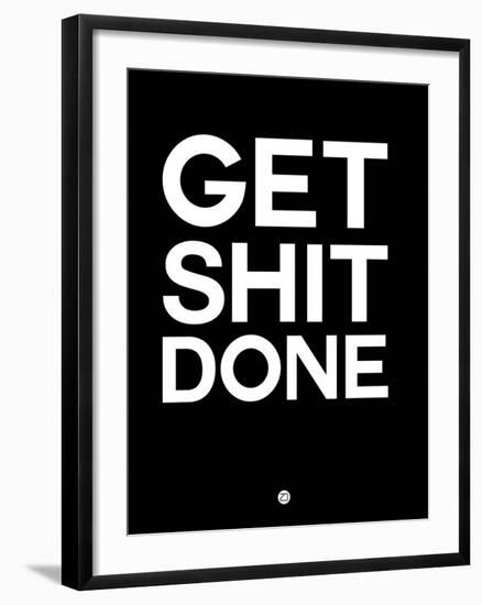 Get Shit Done Black and White-NaxArt-Framed Art Print