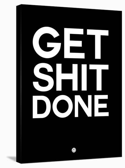 Get Shit Done Black and White-NaxArt-Stretched Canvas