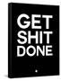 Get Shit Done Black and White-NaxArt-Framed Stretched Canvas