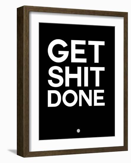 Get Shit Done Black and White-NaxArt-Framed Art Print