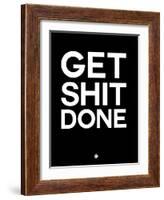 Get Shit Done Black and White-NaxArt-Framed Art Print