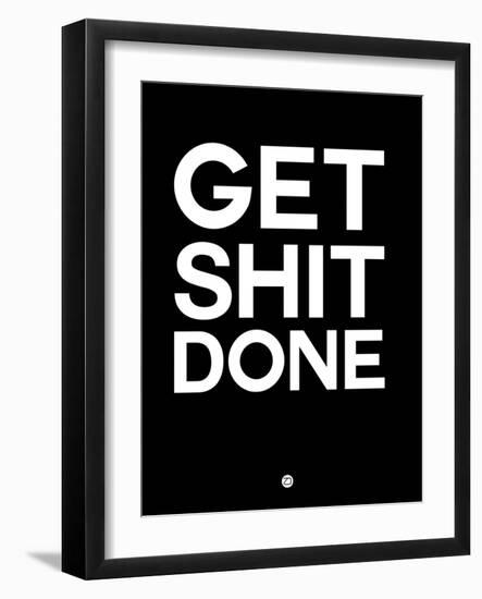 Get Shit Done Black and White-NaxArt-Framed Art Print