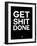 Get Shit Done Black and White-NaxArt-Framed Art Print