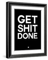 Get Shit Done Black and White-NaxArt-Framed Art Print