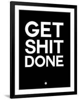 Get Shit Done Black and White-NaxArt-Framed Art Print