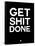 Get Shit Done Black and White-NaxArt-Framed Stretched Canvas