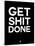 Get Shit Done Black and White-NaxArt-Stretched Canvas