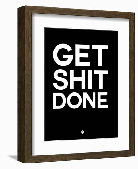 Get Shit Done Black and White-NaxArt-Framed Art Print