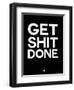 Get Shit Done Black and White-NaxArt-Framed Art Print