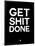 Get Shit Done Black and White-NaxArt-Framed Art Print