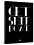 Get Shit Done Black-NaxArt-Stretched Canvas