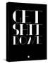 Get Shit Done Black-NaxArt-Stretched Canvas
