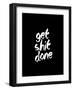 Get Shit Done-Brett Wilson-Framed Art Print