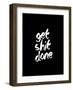 Get Shit Done-Brett Wilson-Framed Art Print