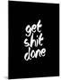 Get Shit Done-Brett Wilson-Mounted Art Print