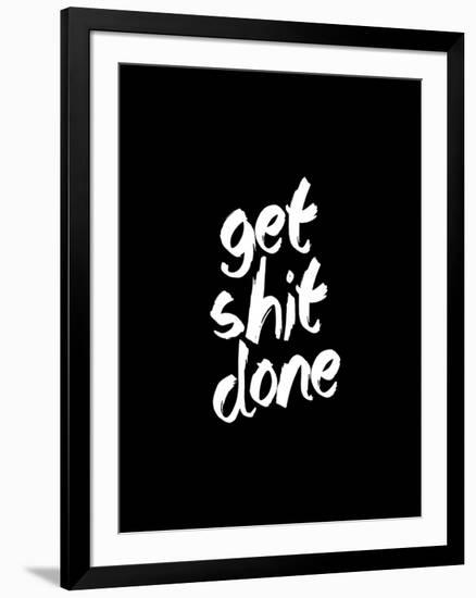 Get Shit Done-Brett Wilson-Framed Art Print