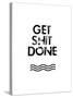 Get Shit Done-Jan Weiss-Stretched Canvas