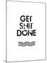 Get Shit Done-Jan Weiss-Mounted Art Print