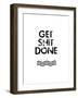 Get Shit Done-Jan Weiss-Framed Art Print