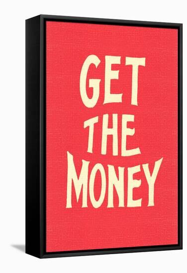 Get the Money-null-Framed Stretched Canvas
