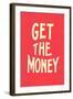 Get the Money-null-Framed Art Print