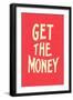 Get the Money-null-Framed Art Print