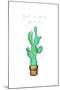 Get To The Point Cactus-OnRei-Mounted Art Print