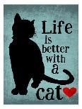 Life is Better with a Cat-Ginger Oliphant-Art Print